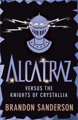 Alcatraz Versus the Knights of Crystallia. by B... 1444006703 Book Cover