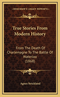 True Stories From Modern History: From The Deat... 1166105776 Book Cover