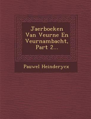 Jaerboeken Van Veurne En Veurnambacht, Part 2... [Dutch] 1288131240 Book Cover