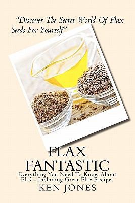 Flax Fantastic: An Amazing book dedicated to he... 1456439820 Book Cover