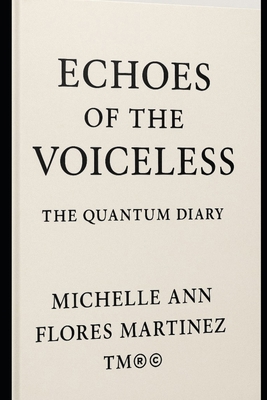 Echoes of the Voiceless: The Quantum Diary(TM)(... B0F7M56PYC Book Cover