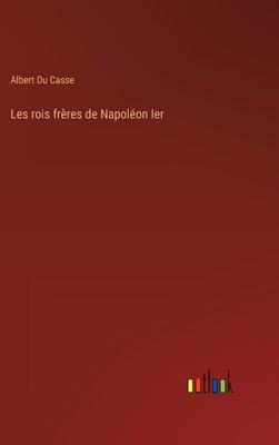 Les rois frères de Napoléon Ier [French] 3385010578 Book Cover