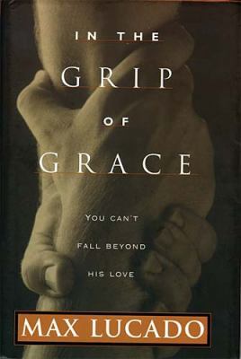 In the Grip of Grace: Your Father Always Caught... 0849962315 Book Cover