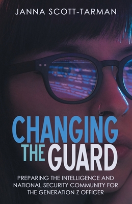Changing the Guard: Preparing the Intelligence ... 1665738146 Book Cover