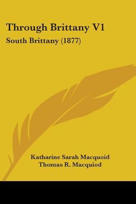 Through Brittany V1: South Brittany (1877) 1437352766 Book Cover