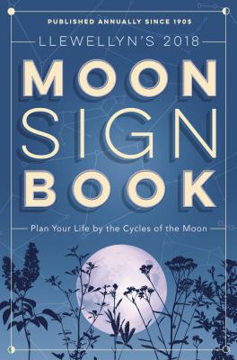 Llewellyn's 2018 Moon Sign Book: Plan Your Life... 073873778X Book Cover