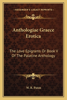 Anthologiae Graece Erotica: The Love Epigrams O... 116308896X Book Cover