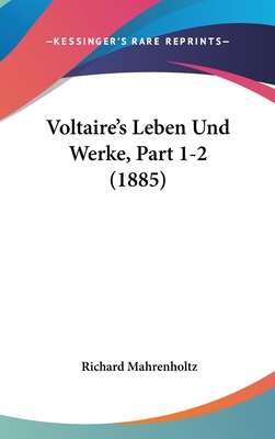 Voltaire's Leben Und Werke, Part 1-2 (1885) [German] 1160670005 Book Cover