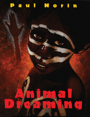 Animal Dreaming: An Aboriginal Dreamtime Story 1554554039 Book Cover