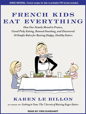 French Kids Eat Everything: How Our Family Move... 149455397X Book Cover