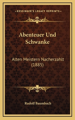 Abenteuer Und Schwanke: Alten Meistern Nacherza... [German] 1166824586 Book Cover