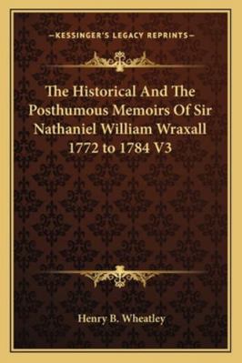 The Historical And The Posthumous Memoirs Of Si... 1162796383 Book Cover