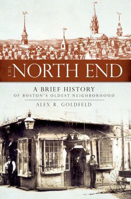 The North End: A Brief History of Boston's Olde... 159629518X Book Cover