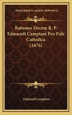 Rationes Decem R. P. Edmundi Campiani Pro Fide ... [Latin] 1167086848 Book Cover