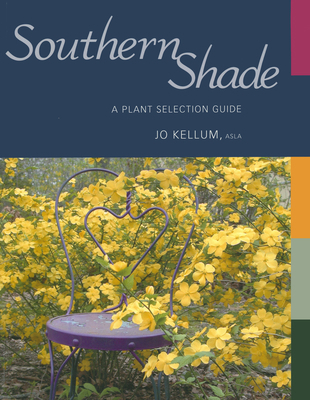 Southern Shade: A Plant Selection Guide 1934110485 Book Cover