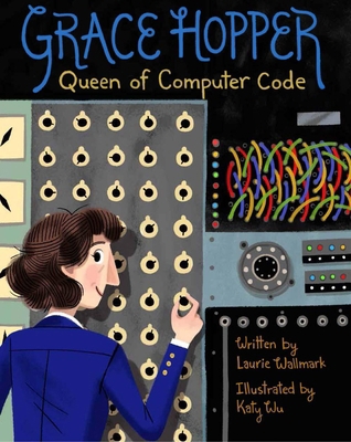 Grace Hopper: Queen of Computer Code 1454920009 Book Cover