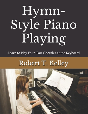 Hymn-Style Piano Playing: Learn to Play Four-Pa... 1093961554 Book Cover