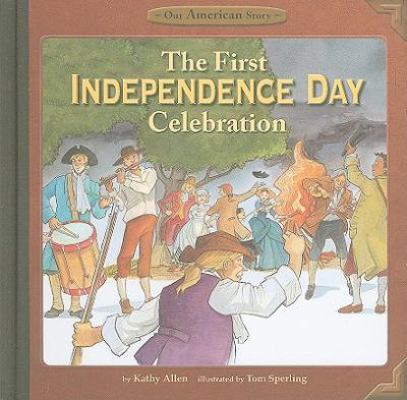 The First Independence Day Celebration; Our American Story