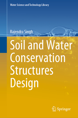 Soil and Water Conservation Structures Design 9811986649 Book Cover