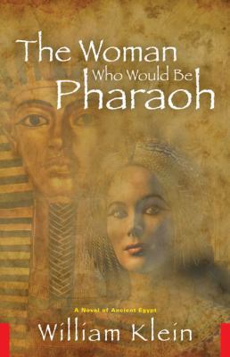 The Woman Who Would Be Pharaoh: A Novel of Anci... 1601641893 Book Cover