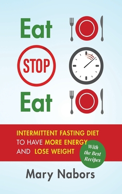 Eat Stop Eat: Intermittent Fasting Diet to Have... 1801094888 Book Cover