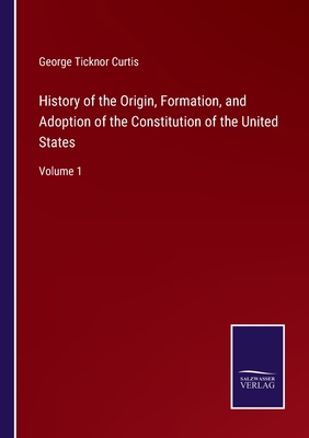 History of the Origin, Formation, and Adoption ... 3752588624 Book Cover