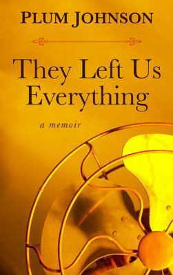 They Left Us Everything: A Memoir [Large Print] 1410493350 Book Cover