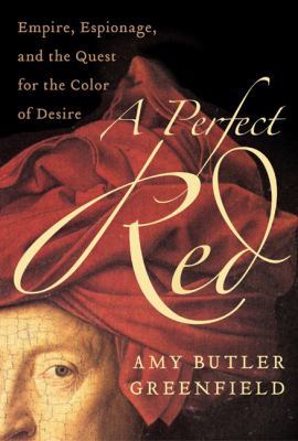 A Perfect Red: Empire, Espionage, and the Quest... 0060522755 Book Cover