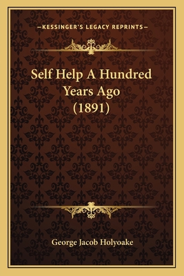 Self Help A Hundred Years Ago (1891) 1164882201 Book Cover