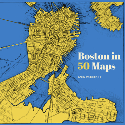 Boston in 50 Maps 1540270033 Book Cover
