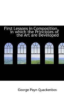 First Lessons in Composition, in Which the Prin... 1103161741 Book Cover