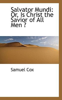 Salvator Mundi: Or, Is Christ the Savior of All... 1103530666 Book Cover