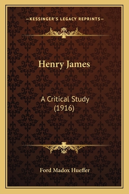 Henry James: A Critical Study (1916) 1165338335 Book Cover