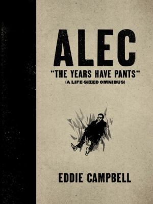 Alec: The Years Have Pants (a Life-Size Omnibus) 1603090479 Book Cover