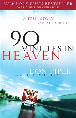90 Minutes in Heaven: A True Story of Death & Life 0800723236 Book Cover