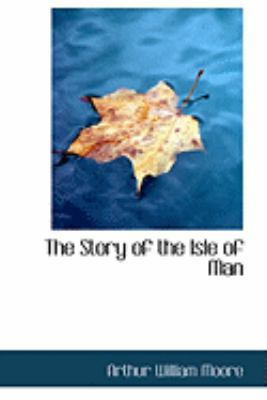 The Story of the Isle of Man 0554956128 Book Cover