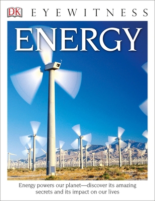 Eyewitness Energy: Energy Powers Our Planet--Di... 1465451048 Book Cover