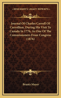 Journal of Charles Carroll of Carrollton, Durin... 1164209108 Book Cover