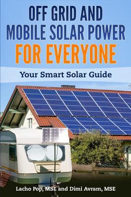 Off Grid and Mobile Solar Power For Everyone: Y... 6197258102 Book Cover