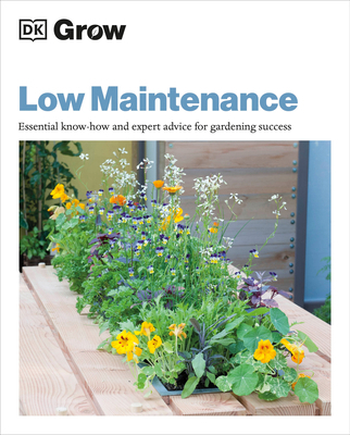 Grow Low Maintenance: Essential Know-How and Ex... 0744048125 Book Cover