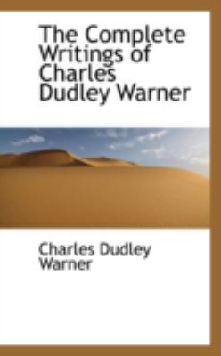 The Complete Writings of Charles Dudley Warner 0559516045 Book Cover