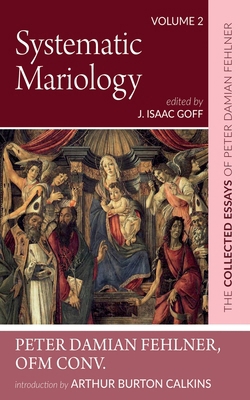 Systematic Mariology: The Collected Essays of P... 1532663811 Book Cover