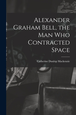 Alexander Graham Bell, the Man Who Contracted S... 1015284205 Book Cover