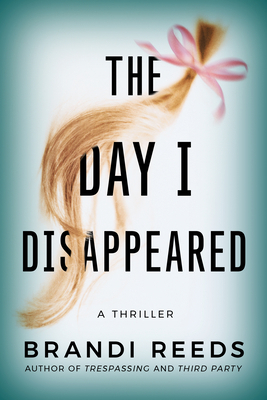 The Day I Disappeared: A Thriller 1542006554 Book Cover