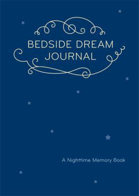 Bedside Dream Journal: A Nighttime Memory Book B006SRYBLS Book Cover