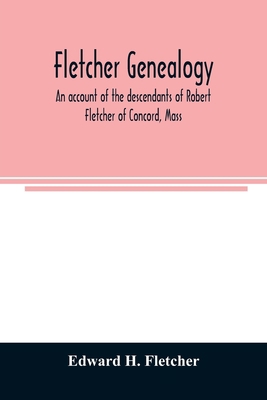 Fletcher genealogy: an account of the descendan... 9354025927 Book Cover