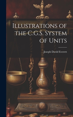Illustrations of the C.G.S. System of Units 1020851899 Book Cover