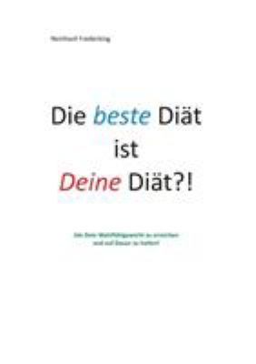 Die beste Diät ist Deine Diät: Um Dein Wohlfühl... [German] 3743101947 Book Cover