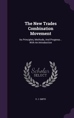 The New Trades Combination Movement: Its Princi... 135395045X Book Cover