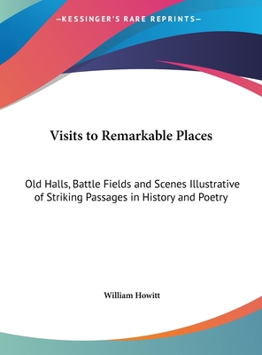 Visits to Remarkable Places: Old Halls, Battle ... [Large Print] 116988458X Book Cover